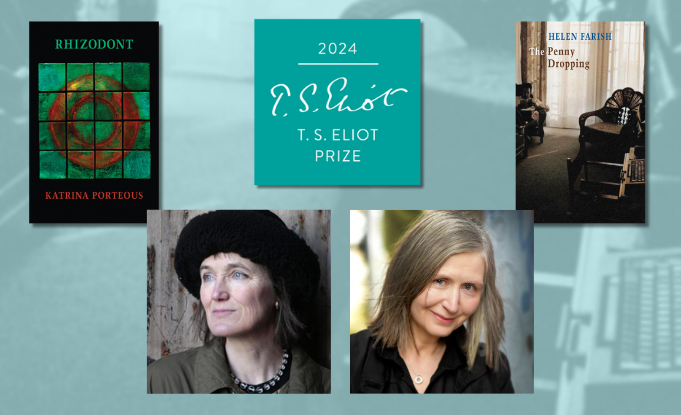 Katrina Porteous & Helen Farish shortlisted for the TS Eliot Prize 2024