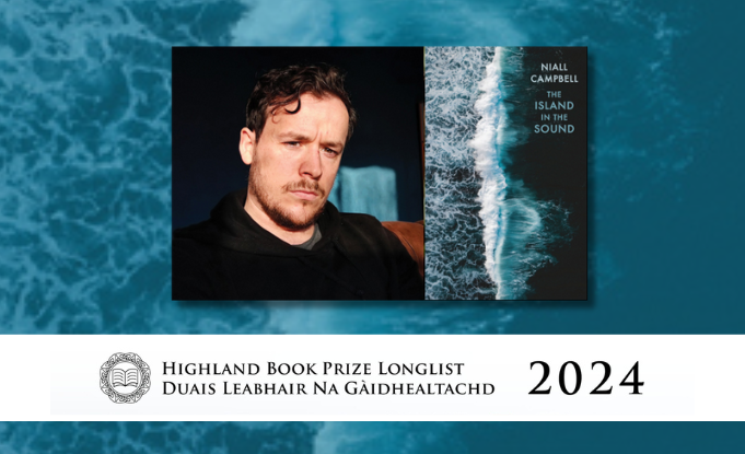 Niall Campbell's The Island in the Sound longlisted for the Highland Book Prize 2024